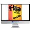 Pre Suasion – A Revolutionary Way to Influence and Persuade