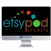 ETSY POD Secrets – Generate An Easy Extra 3K 5K Per Month From Etsy