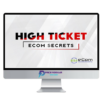 Earnest Epps – High Ticket eCom Secrets