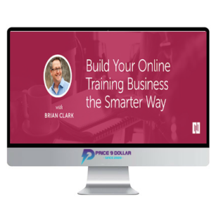 Brian Clark (Rainmaker Digital) – Build Your Online Training Business the Smarter Way
