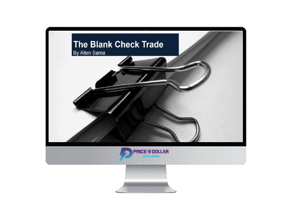 Allen Sama – Blank Check Trading System and Training 3 Allen Sama – Blank Check Trading System and Training