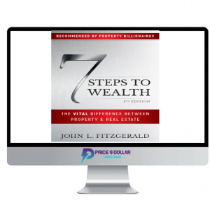 John L. Fitzgerald – 7 Steps to Wealth – The Vital Difference Between Property and Real Estate