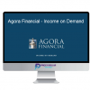 Agora Financial – Income on Demand 1 127