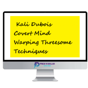 Kali Dubois- Covert Mind Warping Threesome Techniques