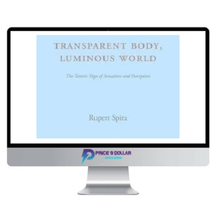 Rupert Spira – Transparent Body Luminous World