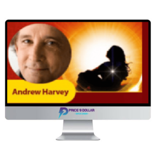 Andrew Harvey – Living the Divine Human