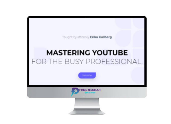Erika Kullberg – Mastering YouTube for the Busy Professional 3 Erika Kullberg – Mastering YouTube for the Busy Professional