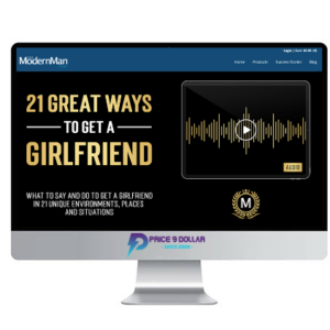 The Modern Man – Dan Bacon – 21 Great Ways To Get A Girlfriend