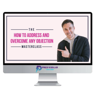 James Wedmore – How to Address and Overcome Any Objection Masterclass