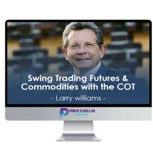 Larry Williams – Swing Trading Futures & Commodities with the COT