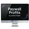 James Foster – Paywall Profits 1 James Foster – Paywall Profits