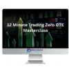 12MinuteTrading – 12 Minute Trading Zero DTE Masterclass 2 12MinuteTrading – 12 Minute Trading Zero DTE Masterclass